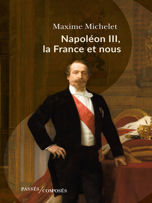 cover image of Napoléon III, la France et nous